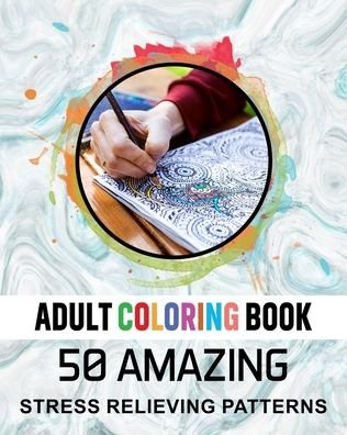 Adult Coloring Book. 50 Amazing Stress Relieving Patterns - Xpert Coloring - Bøker - Independently Published - 9798551710783 - 22. oktober 2020