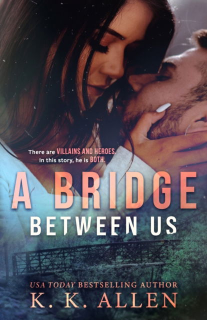 A Bridge Between Us - K K Allen - Kirjat - Independently Published - 9798565852783 - maanantai 16. marraskuuta 2020