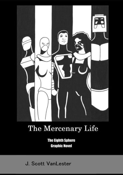 Cover for J Scott Vanlester · The Mercenary Life (Paperback Book) (2020)