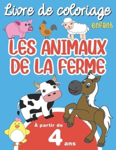 Cover for Animaux de la Ferme · Livre de Coloriage Enfant Les Animaux de la Ferme: a partir de 4 ans, Grand Format, 32 Coloriages - Les Animaux de la Ferme (Paperback Book) (2020)