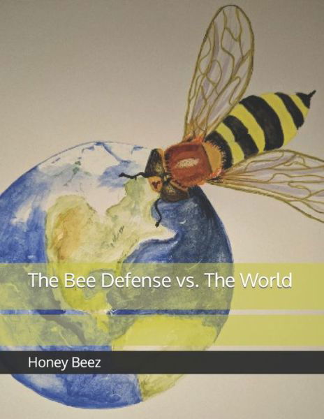 Cover for Honey Beez · The Bee Defense vs. The World - The Bee Defense Versus the World (Paperback Book) (2021)