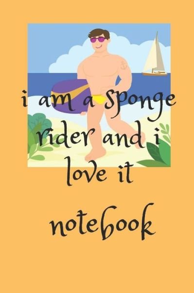 I Am a Sponge Rider - Aloha - Books - Independently Published - 9798608876783 - February 3, 2020