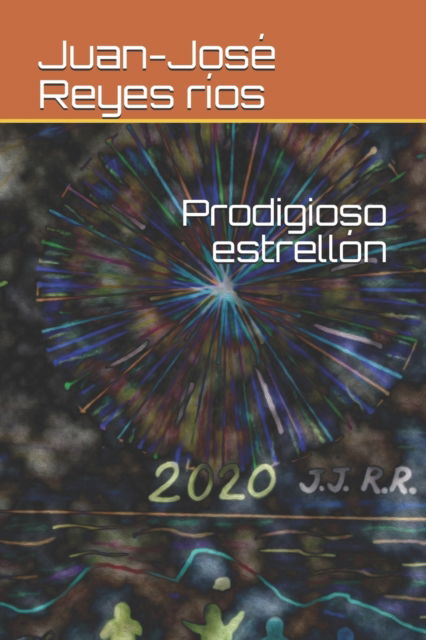 Cover for Juan-Jose Reyes Rios · Prodigioso estrellon (Paperback Book) (2020)