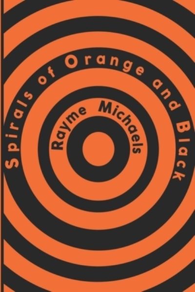 Cover for Rayme Michaels · Spirals of Orange and Black (Paperback Book) (2020)