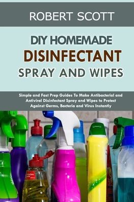 Cover for Robert Scott · DIY Homemade Disinfectant Spray and Wipes (Paperback Book) (2020)