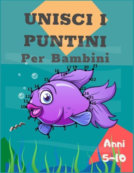 Unisci i puntini per bambini 5-10 anni - Beth Smart - Livros - Independently Published - 9798649169783 - 27 de maio de 2020