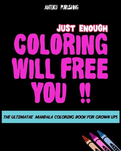 Cover for Anteiku Publishing · Coloring Will Free You (Paperback Book) (2020)