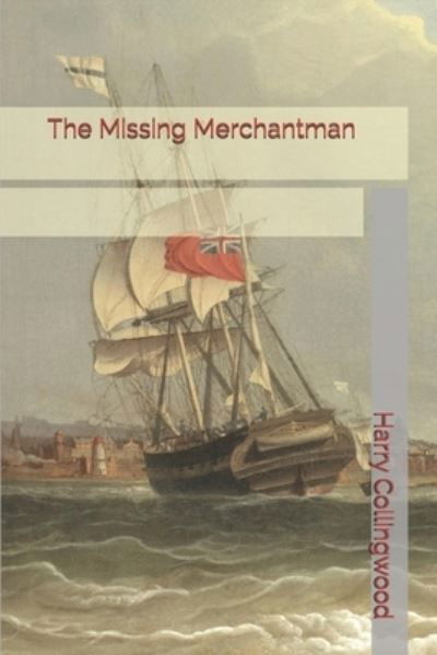 Cover for Harry Collingwood · The Missing Merchantman (Paperback Book) (2020)