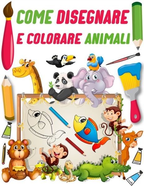 Come disegnare e colorare animali - Bk Bouchama Disegnare - Bøger - Independently Published - 9798678626783 - 24. august 2020