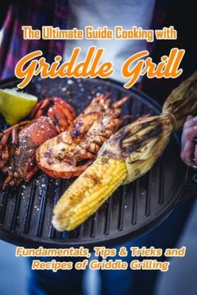 Cover for Devera Jones · The Ultimate Guide Cooking with Griddle Grill (Pocketbok) (2021)