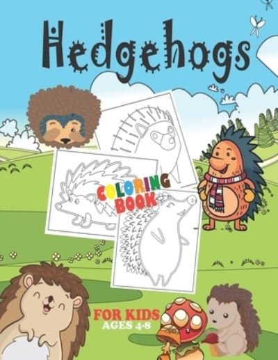 Cover for Jhon McNissay · Hedgehog Coloring Book For Kids: Cute Hedgehog coloring Book for Toddlers, Preschoolers and Kindergarten - Adorable Hedgehog Illustrations To Color - Great Gift for Children Who Love Hedgehog (Paperback Bog) (2021)