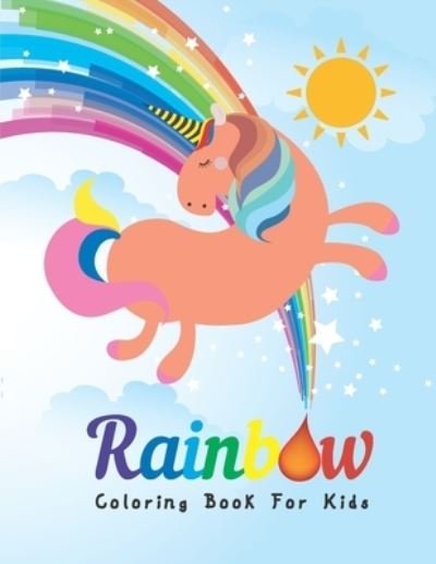 Rainbow Coloring Book For Kids: A Creativity Unique Coloring Book For Kids 4-8 Ages. - Mridha Press - Kirjat - Independently Published - 9798744365783 - maanantai 26. huhtikuuta 2021