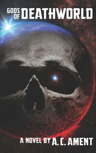 Cover for A C Ament · Gods of Deathworld (Paperback Book) (2021)