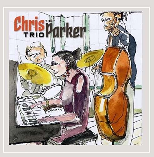 Cover for Chris Parker · Chris Parker Trio (CD) (2015)