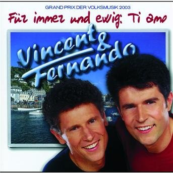 Cover for Vincent &amp; Fernando · Fuer Immer &amp; Ewig-ti Amo (CD) (2003)