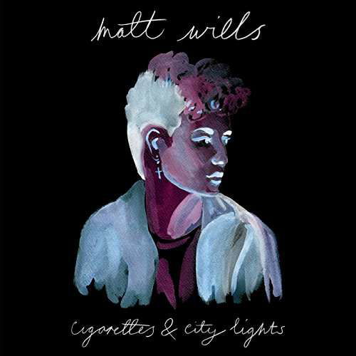 Cover for Matt Wills · Matt Wills - Cigarettes &amp; City Lights (CD) (2010)