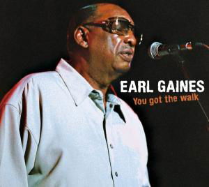 You Got the Walk - Earl Gaines - Musik - SPV BLUE LABEL - 0693723308784 - 12. august 2013