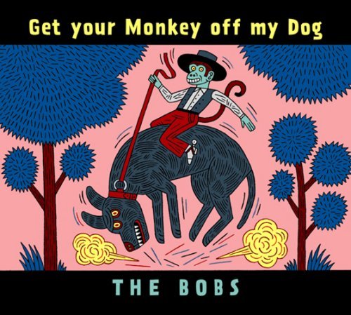 Cover for Bobs · Get Your Monkey off My Dog (CD) (2008)