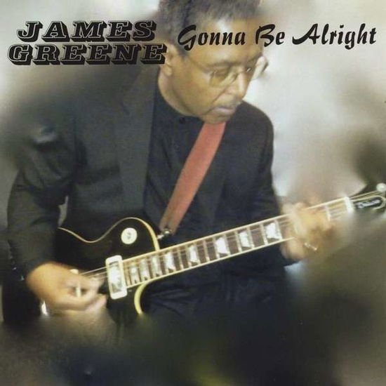 Cover for James Greene · Gonna Be Alright (CD) (2014)