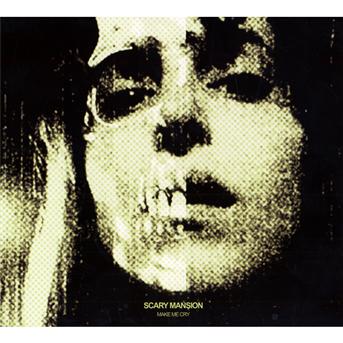 Cover for Scary Mansion · Make Me Cry (CD) (2009)