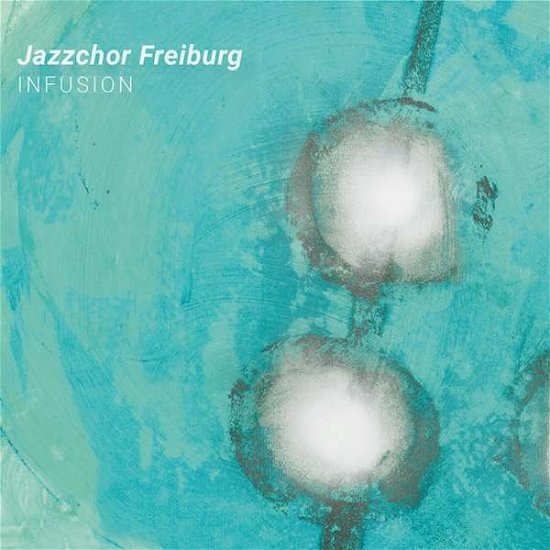 Cover for Jazzchor Freiburg · Infusion (CD) (2019)