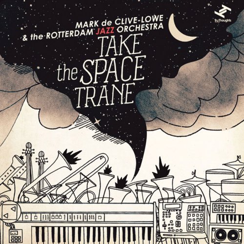 Cover for Mark De Clive-Lowe · Take the Space Trane (with The Rotterdam Jazz Orchestra) (CD) (2013)