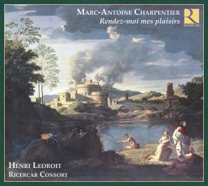 Cover for Charpentier / Ricercar Consort / Ledroit · Rendez-moi Mes Plaisirs (CD) [Digipak] (2009)