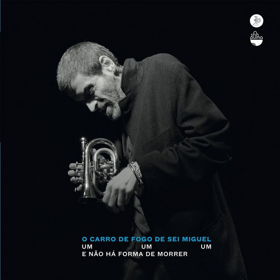 Um Um Um E Nao Ha Forma De Morrer - O Carro De Fogo De Sei - Musikk - Shhpuma - 5609063800784 - 7. mars 2023