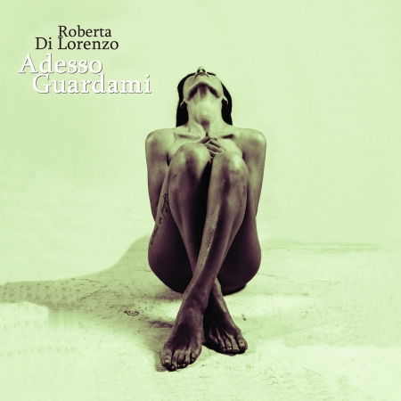 Cover for Roberta Di Lorenzo · Adesso Guardami (CD) (2015)