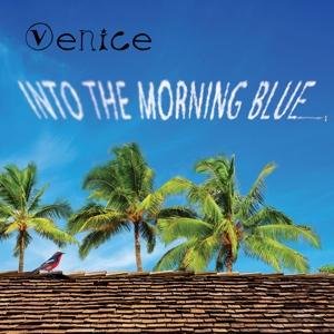 Cover for Venice · Into the Morning Blue (CD) (2017)