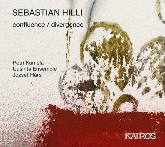 Sebastian Hilli: Confluence / Divergence - Petri Kumela / Uusinta Ensemble / Jozsef Hars - Musikk - KAIROS RECORDS - 9120040735784 - 11. september 2020
