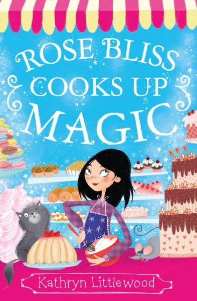 Cover for Kathryn Littlewood · Rose Bliss Cooks up Magic - The Bliss Bakery Trilogy (Paperback Book) (2015)