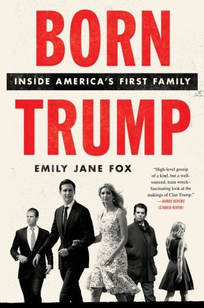 Cover for Emily Jane Fox · Born Trump Inside America's First Family (Book) (2019)