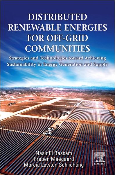 Cover for N. El Bassam · Distributed Renewable Energies for Off-Grid Communities: Strategies and Technologies toward Achieving Sustainability in Energy Generation and Supply (Hardcover Book) (2012)