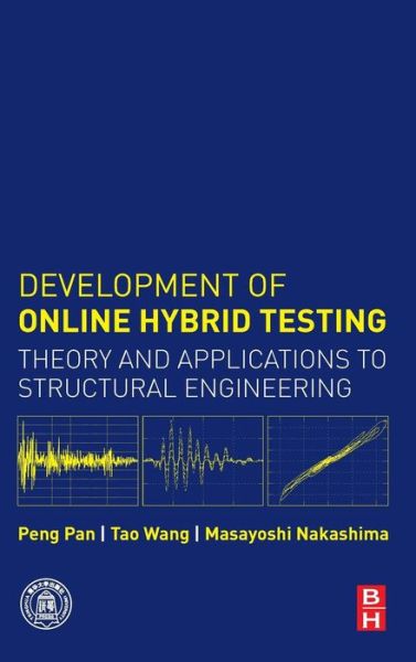 Cover for Pan, Peng (Associate professor and associate director of the Structural Lab, Department of Civil Engineering, Tsinghua University, Tsinghua, China) · Development of Online Hybrid Testing: Theory and Applications to Structural Engineering (Inbunden Bok) (2015)