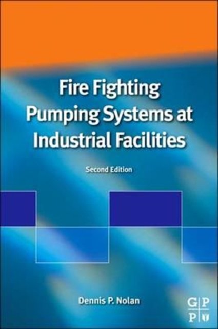 Cover for Nolan, Dennis P. (Loss Prevention Consultant and Chief Fire Prevention Engineer, Saudi Aramco) · Fire Fighting Pumping Systems at Industrial Facilities (Paperback Book) (2016)
