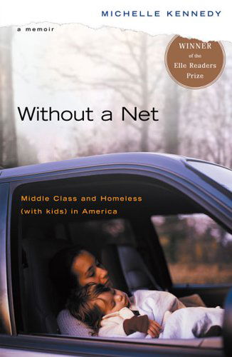 Without a Net: Middle Class and Homeless (With Kids) in America - Michelle Kennedy - Books - Penguin Books - 9780143036784 - January 31, 2006