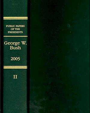 Cover for Office of the Federal Register (U.S.) · Public Papers of the Presidents of the United States, George W. Bush, 2005, Book 2, July 1 -December 31, 2005 (Hardcover Book) (2010)