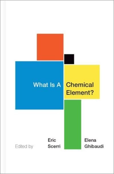 Cover for What Is A Chemical Element?: A Collection of Essays by Chemists, Philosophers, Historians, and Educators (Gebundenes Buch) (2020)