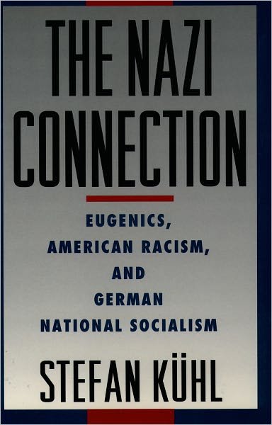 Cover for Kuhl, Stefan (Institute of Sociology, Institute of Sociology, University of Munich, Germany) · The Nazi Connection: Eugenics, American Racism, and German National Socialism (Pocketbok) (2002)