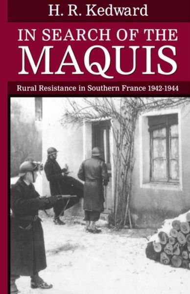 Cover for Kedward, H. R. (Professor of History, Professor of History, University of Sussex) · In Search of the Maquis: Rural Resistance in Southern France 1942-1944 - Clarendon Paperbacks (Paperback Book) (1994)