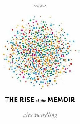 Cover for Zwerdling, Alex (Professor of English, Emeritus, University of California, Berkeley) · The Rise of the Memoir (Hardcover Book) (2016)