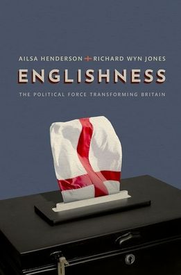 Cover for Henderson, Ailsa (Professor of Political Science, Professor of Political Science, University of Edinburgh) · Englishness: The Political Force Transforming Britain (Hardcover Book) (2021)