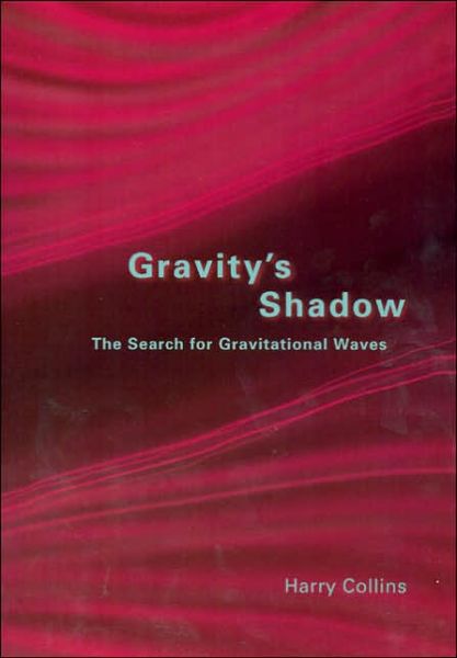 Cover for Harry Collins · Gravity's Shadow: The Search for Gravitational Waves (Taschenbuch) [2nd edition] (2004)