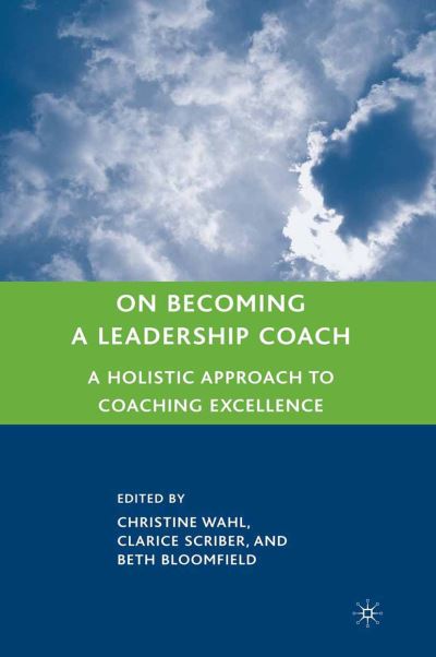 Cover for Clarice Scriber · On Becoming a Leadership Coach: A Holistic Approach to Coaching Excellence (Hardcover Book) (2008)