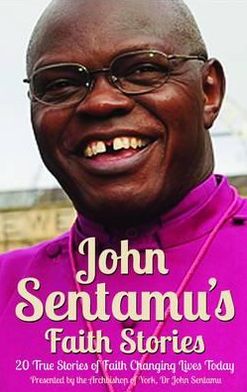 Cover for John Sentamu · John Sentamu's Faith Stories: 20 True Stories of Faith Changing Lives Today (Paperback Book) [UK Ed. edition] (2013)