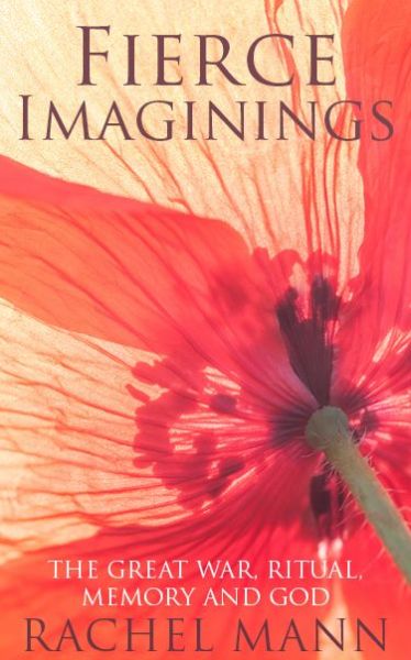 Cover for Rachel Mann · Fierce Imaginings: The Great War, Ritual, Memory and God (Paperback Book) (2017)