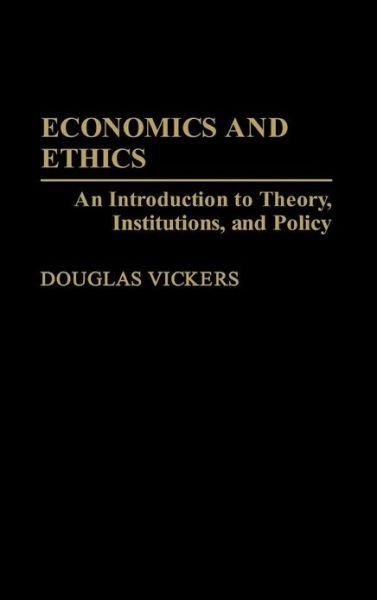 Cover for Douglas Vickers · Economics and Ethics: An Introduction to Theory, Institutions, and Policy (Hardcover Book) (1997)