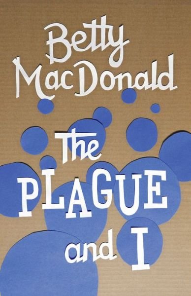 Betty MacDonald · The Plague and I (Paperback Book) (2016)