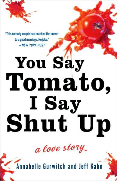 Cover for Annabelle Gurwitch · You Say Tomato, I Say Shut Up: A Love Story (Paperback Book) (2011)